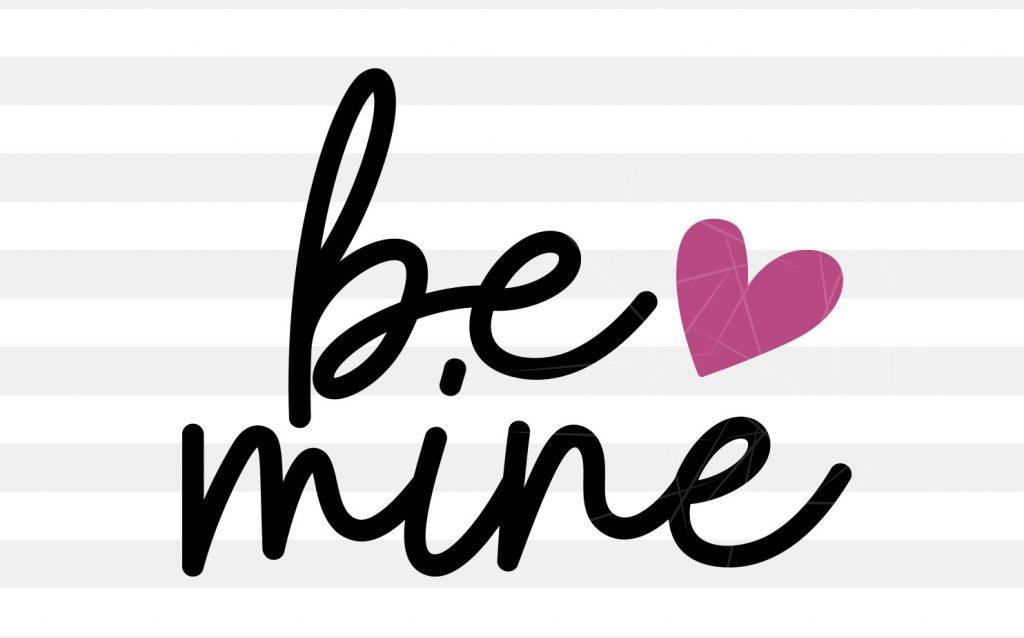 BE MINE SVG, PNG, EPS & DXF