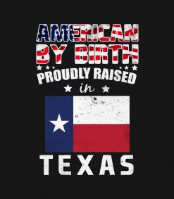American by Birth Proudly Raised in Texas Flag PNG Free Download