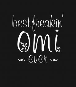 Best Freakin Omi Ever Humor Mothers Day PNG Free Download