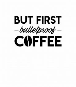 But First Keto Bulletproof Coffee Hobby Drinking PNG Free Download