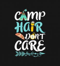 Camping Lover Gift - Camp Hair Do Not Cair PNG Free Download