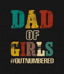Dad of Girls Outnumbered Fathers day PNG Free Download