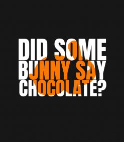 Did somebunny say chocolate-Happy Easter PNG Free Download