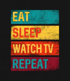 Eat Sleep Watch TV Repeat PNG Free Download
