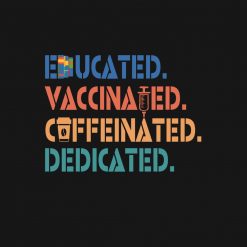 Educated Vaccinated Caffeinated Dedicated vintage PNG Free Download