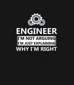 Engineer Im Not Arguing Funny Engineering PNG Free Download