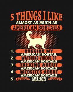Five Things I Like As Much As American Bobtail Tee PNG Free Download