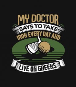 Golf My Doctor Says To Take Iron Every Day PNG Free Download