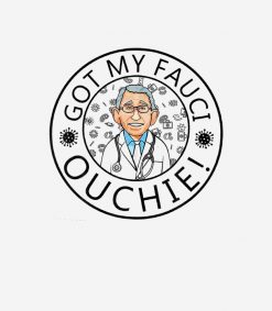Got My Fauci Ouchie PNG Free Download