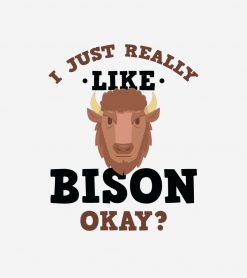 I Just Really Like Bison Funny Quote PNG Free Download