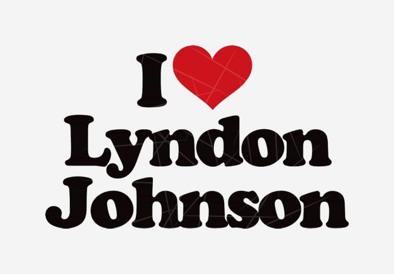 I Love Lyndon Johnson PNG Free Download - Files For Cricut & Silhouette ...