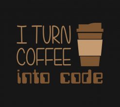 I Turn Coffee Into Programming Code PNG Free Download