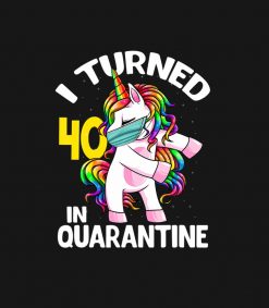 I Turned 40 In Quarantine Flossing Unicorn 40th Bi PNG Free Download