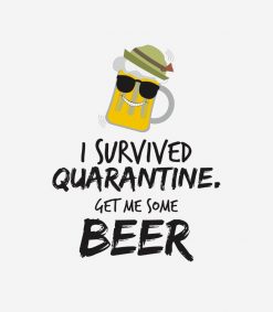 I survived quarantine. Get me some beer PNG Free Download