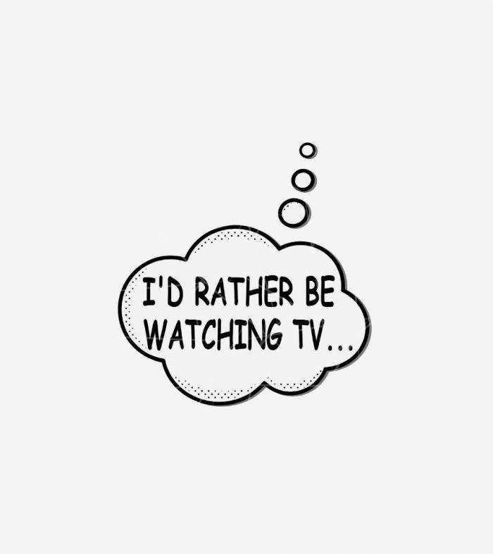 Id Rather Be Watching TV PNG Free Download