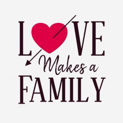 Love Makes a Family - Adoption Gifts PNG Free Download