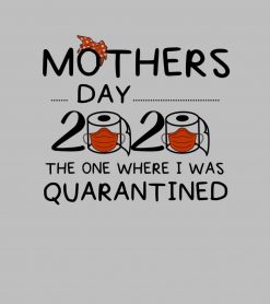 Mothers Day 2020 The One Quarantined PNG Free Download