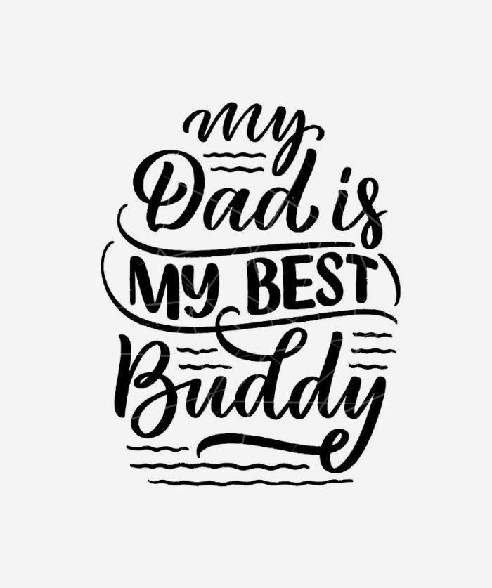 My Dad is My Best Buddy Black White Father s Day PNG Free Download