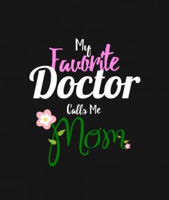 My Favorite Doctor Calls Me Mom PNG Free Download