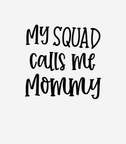 My squad calls me Mommy funny Mom PNG Free Download