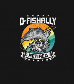 O-fishally Retired Funny Retirement Fly Fishing PNG Free Download