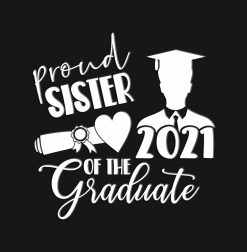 Proud Sister Of The 2021 Graduate PNG Free Download