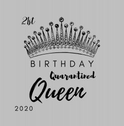 Quarantined Queen Birthday PNG Free Download