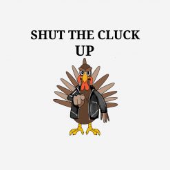 SHUT THE CLUCK UP TURKEY PNG Free Download