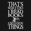 Thats What I Do I Read Books And I Know Things PNG Free Download