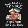 Thats What I Do I Read Books I Drink Coffee Funny PNG Free Download