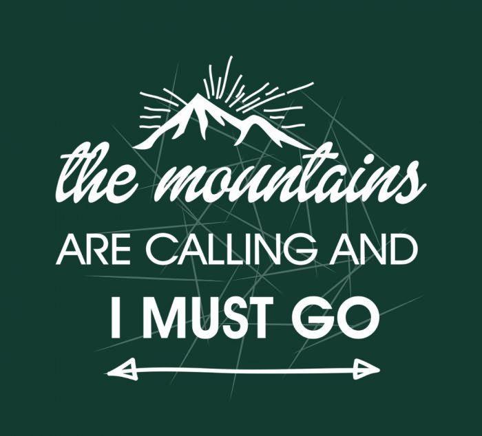 The mountains are calling and i must go PNG Free Download