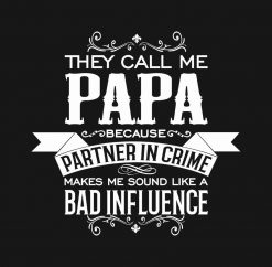 They Call me Papa Because Partner in Crime PNG Free Download