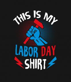 This Is My Labor Day Labour Day PNG Free Download