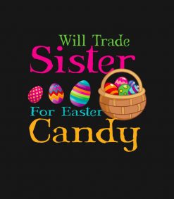 Will Trade Sister For Easter Candy kids Gift PNG Free Download