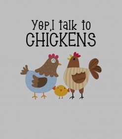 Yep I Talk To Chickens -  Chicken Lover PNG Free Download