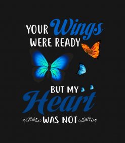 Your Wings Were Ready But My Heart PNG Free Download