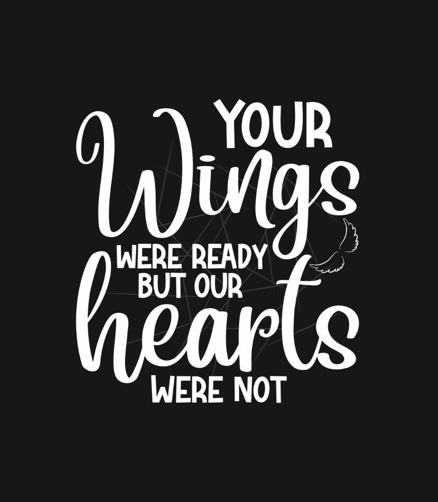 Free Svg Your Wings Were Ready But Our Hearts Were Not - 157+ Popular