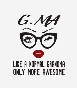 g-ma like a normal grandma only more awesome PNG Free Download