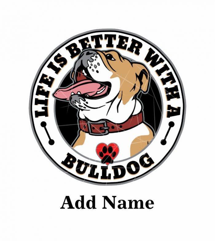 Bulldog Personalized Life Is Better With A Bulldog PNG Free Download