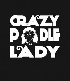 Crazy Poodle Lady Standard Toy Poodles Lover Owner PNG Free Download