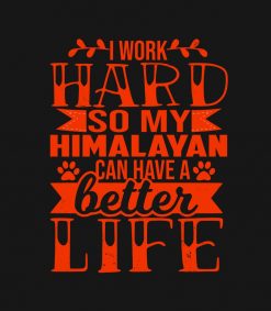 Funny Cat Quotes - Work Hard So My Himalayan SVG