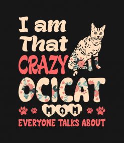 Im That Crazy Ocicat Mom Everyone Talks About SVG