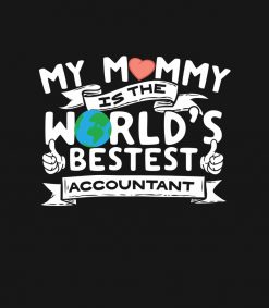 My Mommy is the Worlds Best Accountant! SVG