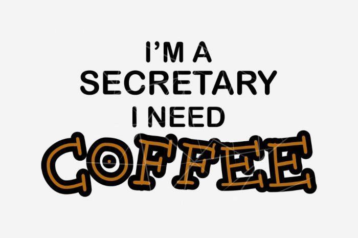 Need Coffee - Secretary SVG