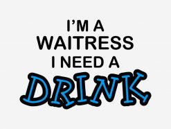 Need a Drink - Waitress SVG