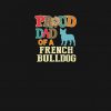 Proud to Be a French Bulldog Dad Best French Bulld PNG Free Download