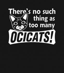 There Is No Such Thing As Too Many Ocicats SVG