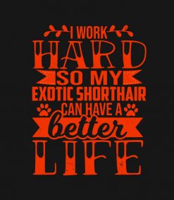 Funny Cat Quotes Work Hard So My Exotic Shorthair PNG Free Download