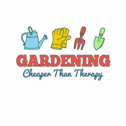 Gardening Cheaper Than Therapy PNG Free Download