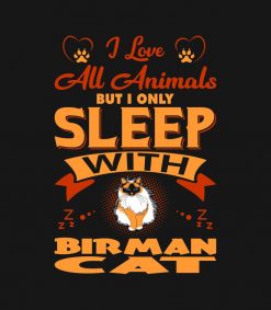 I Love All Animals But I Sleep With Birman Cat PNG Free Download